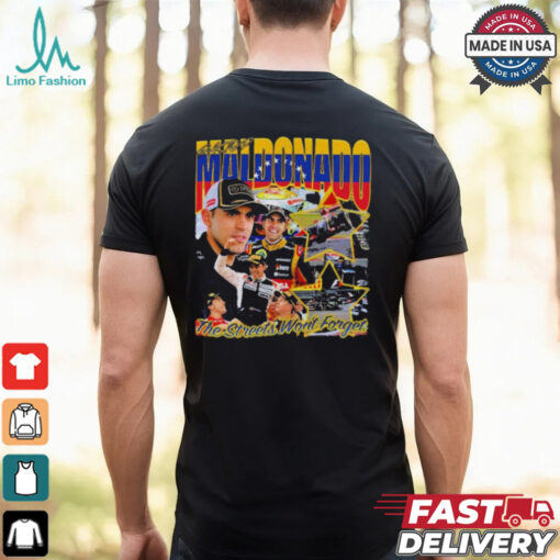 Pastor Maldonado The Streets Won’t Forget T Shirts