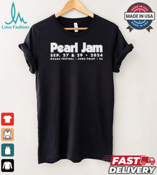 Pearl Jam Sep 27 and 29 2024 Ohana Festival Dana Point, CA Tour shirt