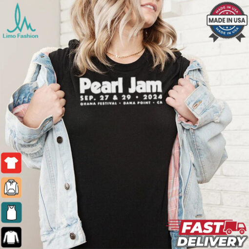 Pearl Jam Sep 27 and 29 2024 Ohana Festival Dana Point, CA Tour shirt