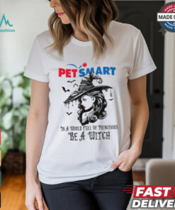 Petsmart In a World full pringcesses be a witch shirt