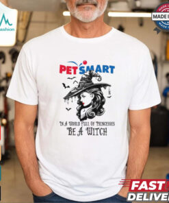 Petsmart In a World full pringcesses be a witch shirt
