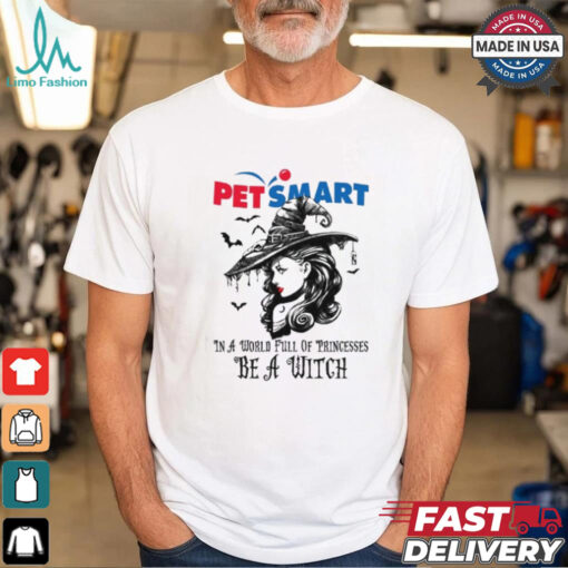 Petsmart In a World full pringcesses be a witch shirt
