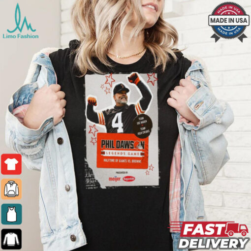 Phil Dawson Poster Team Joe Haden Vs Team Josh Cribbs Legends Game Halftime Of Giants Vs Browns Shirt