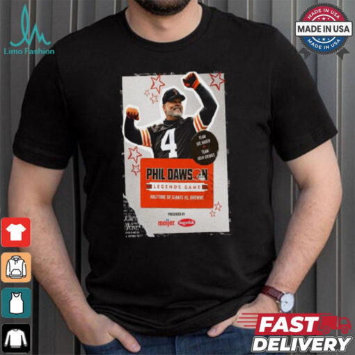 Phil Dawson Poster Team Joe Haden Vs Team Josh Cribbs Legends Game Halftime Of Giants Vs Browns Shirt