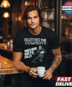 Philadelphia Eagles Beating the Dallas Cowboys never gets old t shirt