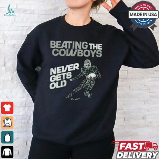 Philadelphia Eagles Beating the Dallas Cowboys never gets old t shirt