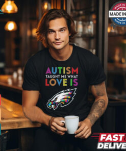 Philadelphia Eagles NFL Autism Taught Me What Love Is t shirt