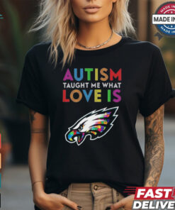 Philadelphia Eagles NFL Autism Taught Me What Love Is t shirt