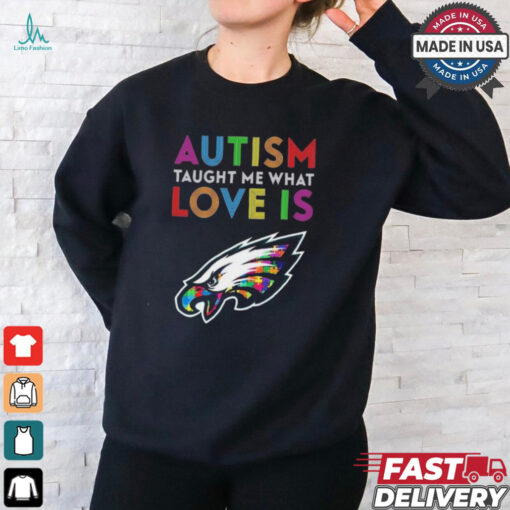 Philadelphia Eagles NFL Autism Taught Me What Love Is t shirt