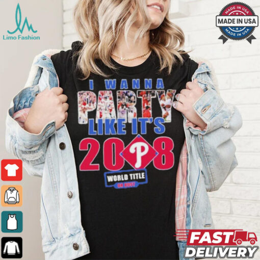 Philadelphia Phillies I Wanna Party Like It’s 2008 2024 Shirt