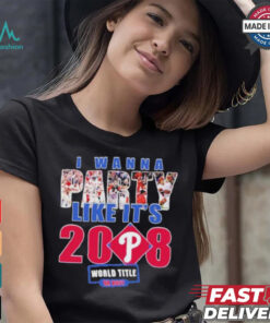 Philadelphia Phillies I Wanna Party Like It’s 2008 2024 Shirt