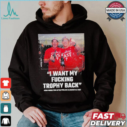 Philadelphia Phillies John Middleton I Want My Fucking Trophy Back NL East Champions Shirt