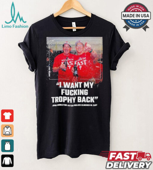 Philadelphia Phillies John Middleton I Want My Fucking Trophy Back NL East Champions Shirt