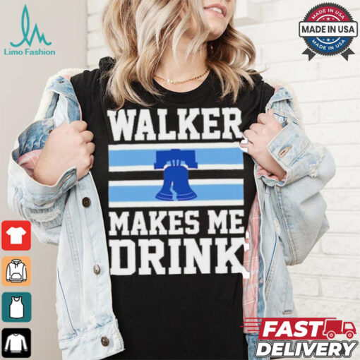 Philadelphia Phillies Walker Makes Me Drink T Shirt