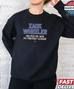 Philadelphia Phillies Zack Wheeler Helped Me Win My Fantasy League t shirt