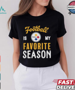 Pittsburgh Steelers Football Is My Favorite Season Shirt