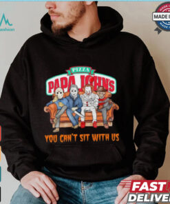 Pizza Papa John’s you can’t sit with us Voorhees Myers Pennywise and Krueger Halloween shirt