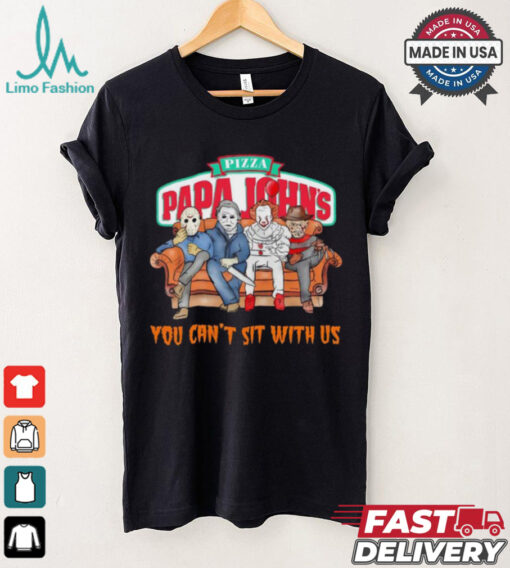 Pizza Papa John’s you can’t sit with us Voorhees Myers Pennywise and Krueger Halloween shirt