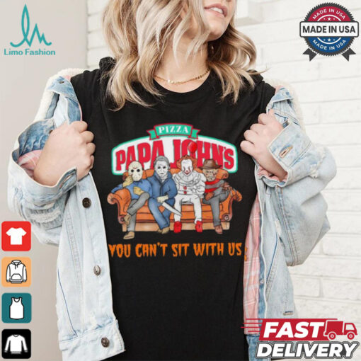 Pizza Papa John’s you can’t sit with us Voorhees Myers Pennywise and Krueger Halloween shirt