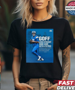 Poster Detroit Lions Jared Goff 22nd straight Home Game with a TD Pass It Takes More Signature t shirt
