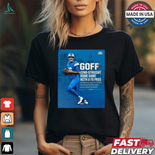 Poster Detroit Lions Jared Goff 22nd straight Home Game with a TD Pass It Takes More Signature t shirt