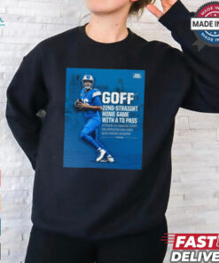 Poster Detroit Lions Jared Goff 22nd straight Home Game with a TD Pass It Takes More Signature t shirt