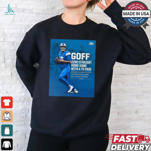 Poster Detroit Lions Jared Goff 22nd straight Home Game with a TD Pass It Takes More Signature t shirt
