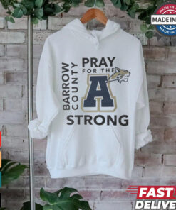 Pray for the A Barrow County Strong Apalachee High School shirt Pray for the A Barrow County Strong Apalachee High School shirt