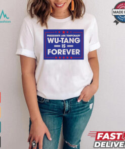 President are temporary WuTang is forever shirt