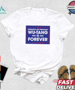 President are temporary WuTang is forever shirt