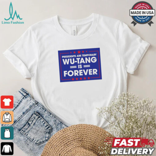 President are temporary WuTang is forever shirt