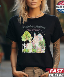 Probably Reading About Nineteenth Century Dukes t shirt