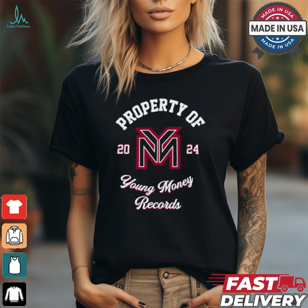 Property Of Young Money Records 2024 Shirt Property Of Young Money Records 2024 Shirt