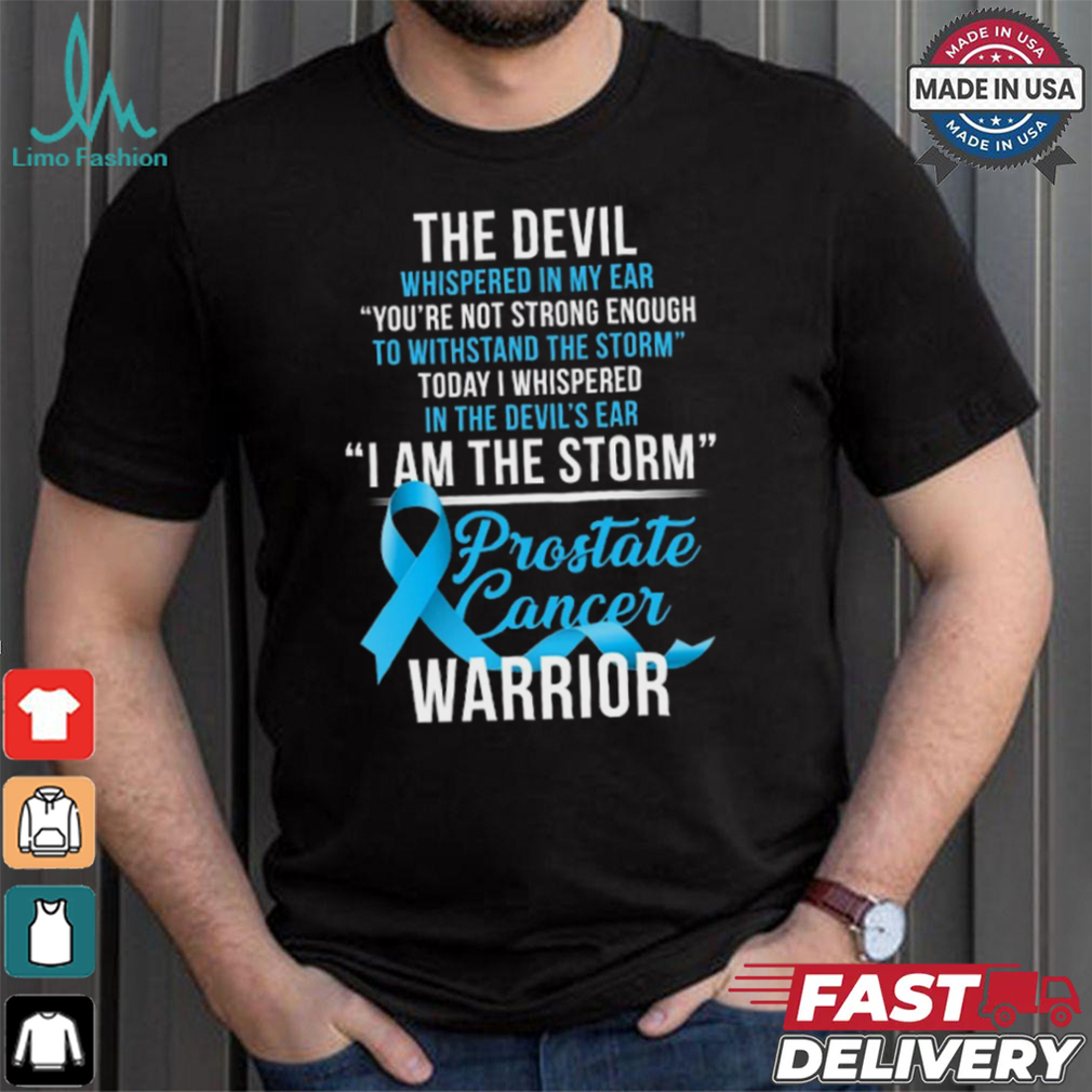 Prostate Cancer Warrior I Am The Storm T Shirt Prostate Cancer Warrior I Am The Storm T Shirt