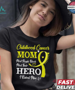 Proud Childhood Cancer Mom Most People Never Meet Their Hero I Raised Mine Childhood Cancer Awareness shirt