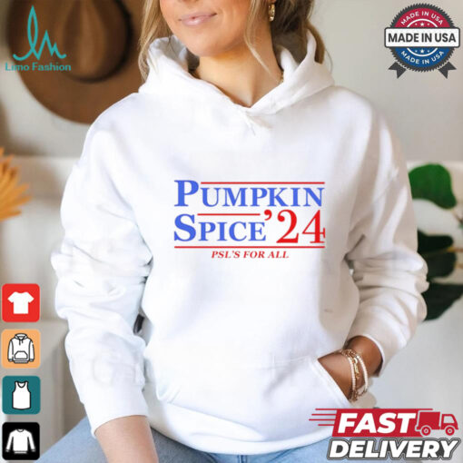 Pumpkin Spice ’24 Psl’s for all shirt