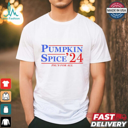 Pumpkin Spice ’24 Psl’s for all shirt