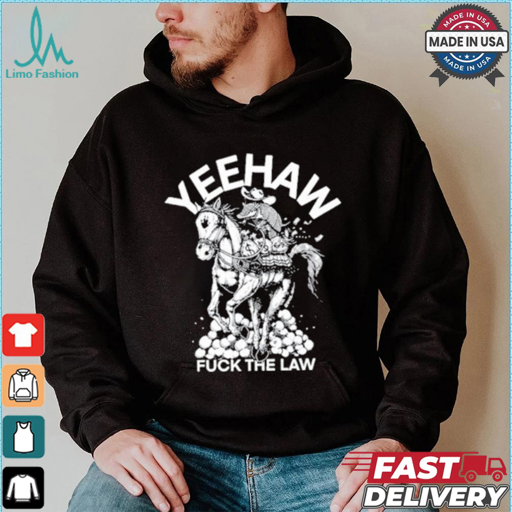 Punk With A Camera Yeehaw Fuck The Law Shirt Punk With A Camera Yeehaw Fuck The Law Shirt