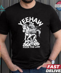 Punk With A Camera Yeehaw Fuck The Law Shirt, hoodie, sweater, long sleeve and tank top Punk With A Camera Yeehaw Fuck The Law Shirt