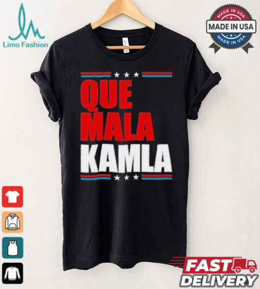 Que Mala Kamla Anti Kamala Harris T Shirt