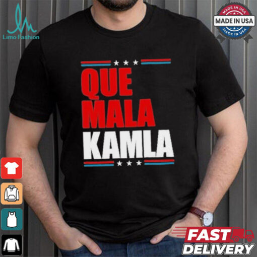 Que Mala Kamla Anti Kamala Harris T Shirt