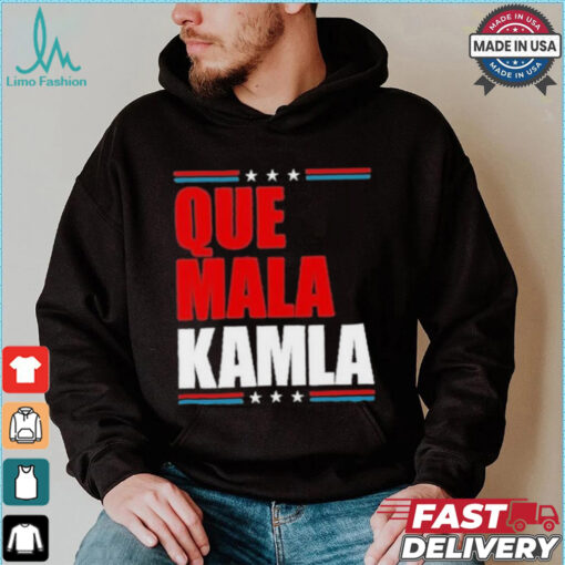 Que Mala Kamla Anti Kamala Harris T Shirt