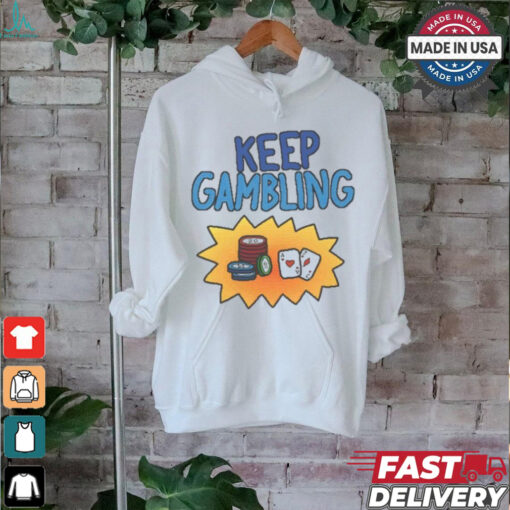 Raxd Store Keep Gambling Shirt