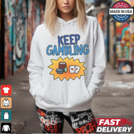 Raxd Store Keep Gambling Shirt
