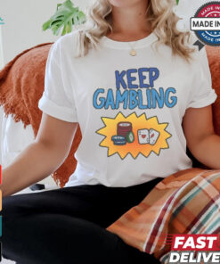 Raxd Store Keep Gambling Shirt