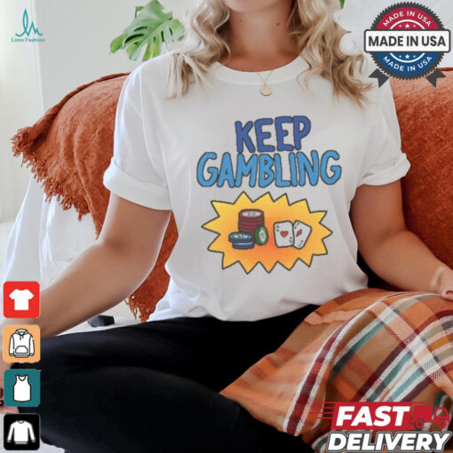 Raxd Store Keep Gambling Shirt