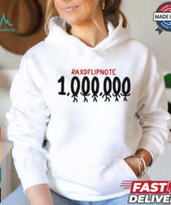 Raxdflipnote One Million Shirt, hoodie, sweater, long sleeve and tank top Raxdflipnote One Million Shirt