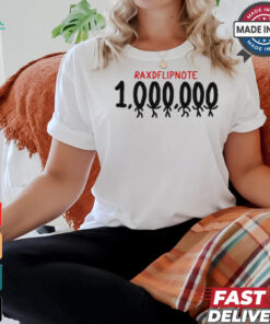 Raxdflipnote One Million T Shirt