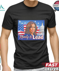 Ready to lead Kamala Harris shirt