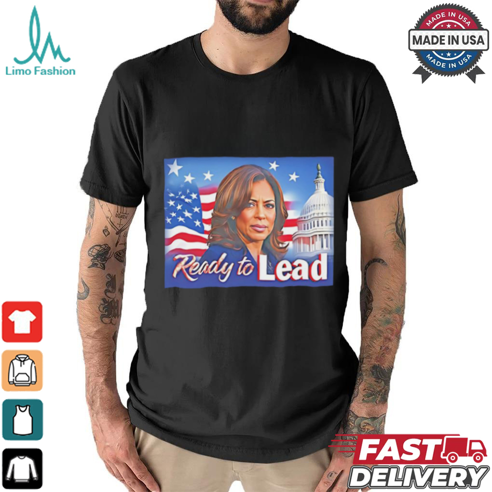 Ready to lead Kamala Harris shirt Ready to lead Kamala Harris shirt